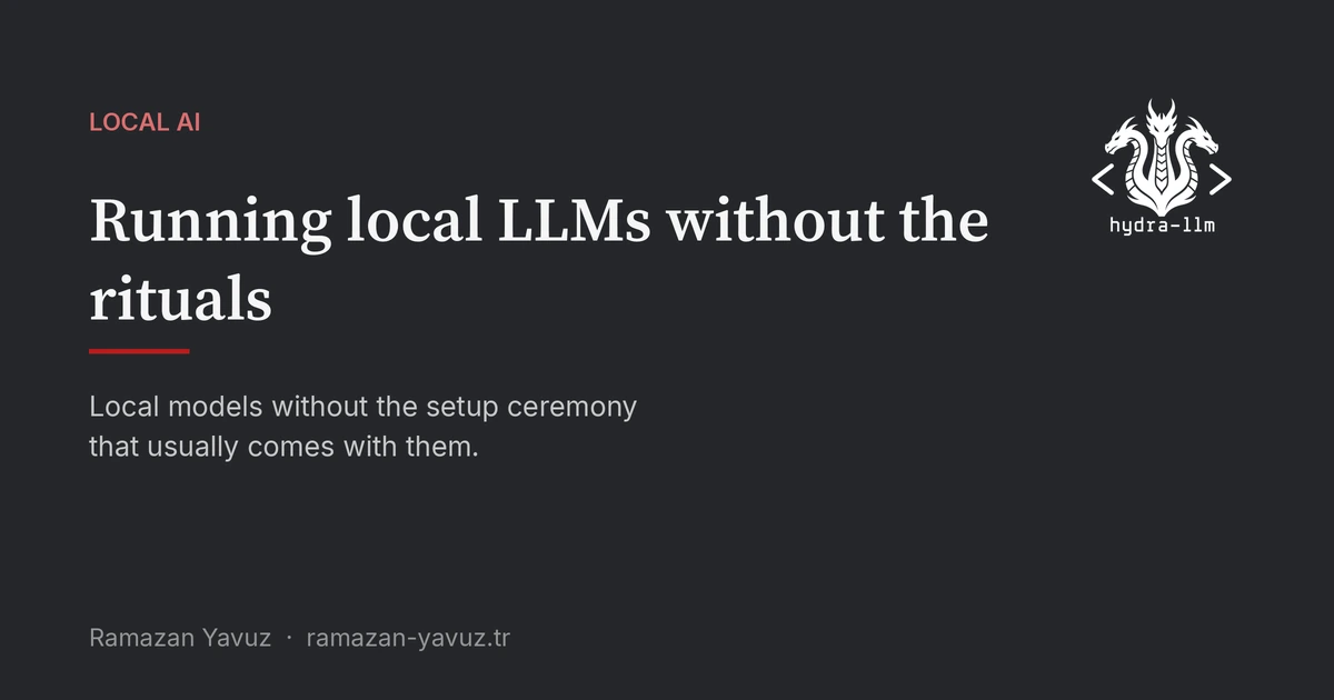Running local LLMs without the rituals
