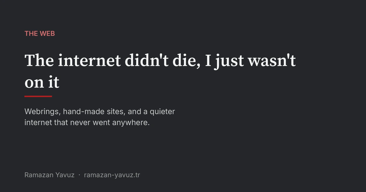 The internet didn't die, I just wasn't on it
